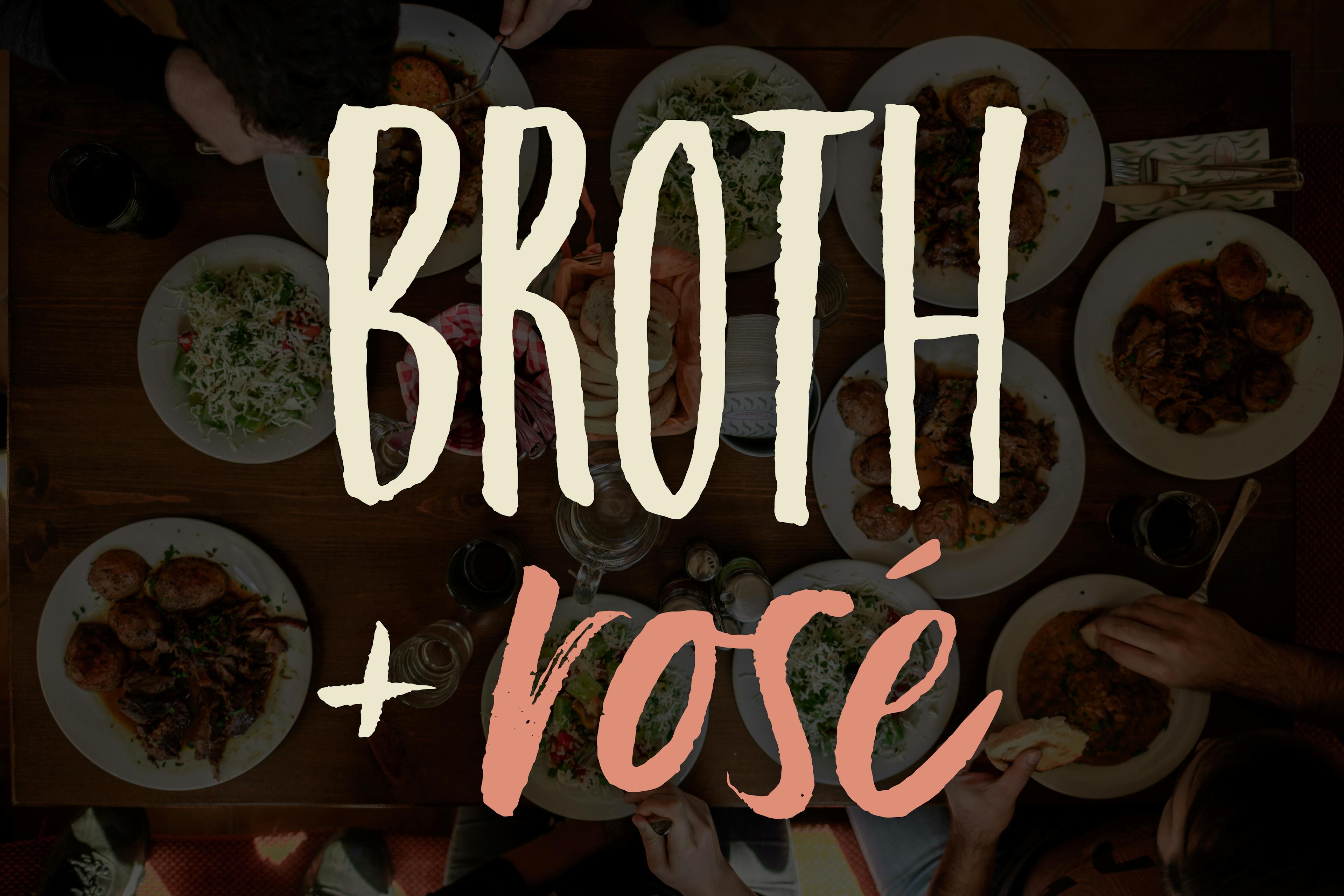 Broth + rosé
